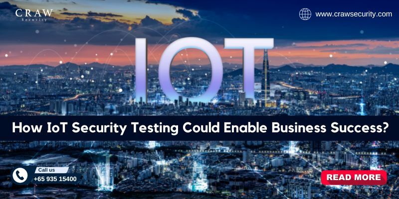 How IoT Security Testing Could Enable Business Success? [2024]