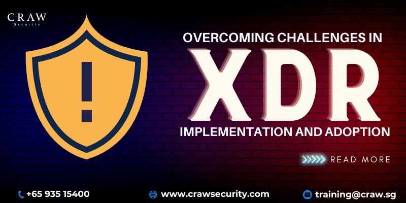 Overcoming Challenges in XDR Implementation and Adoption [2024]